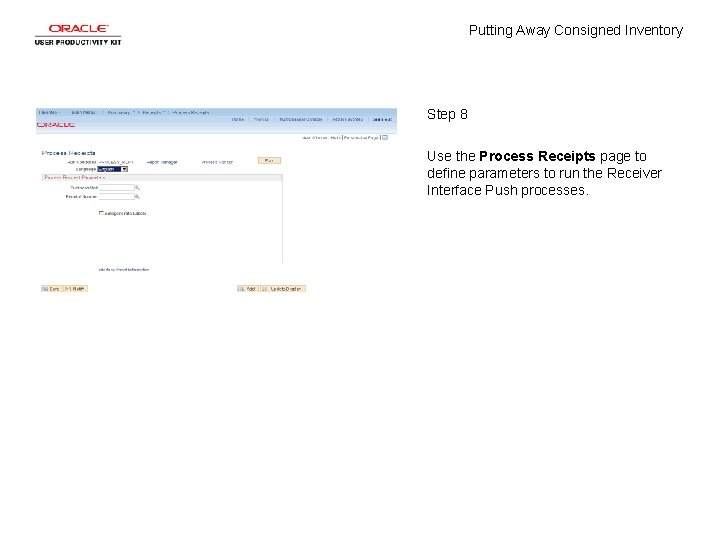 Putting Away Consigned Inventory Step 8 Use the Process Receipts page to define parameters