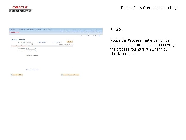 Putting Away Consigned Inventory Step 21 Notice the Process Instance number appears. This number