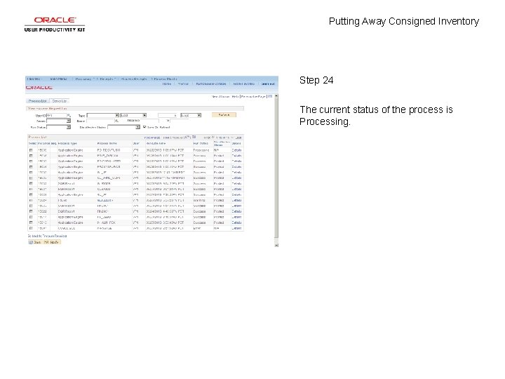 Putting Away Consigned Inventory Step 24 The current status of the process is Processing.