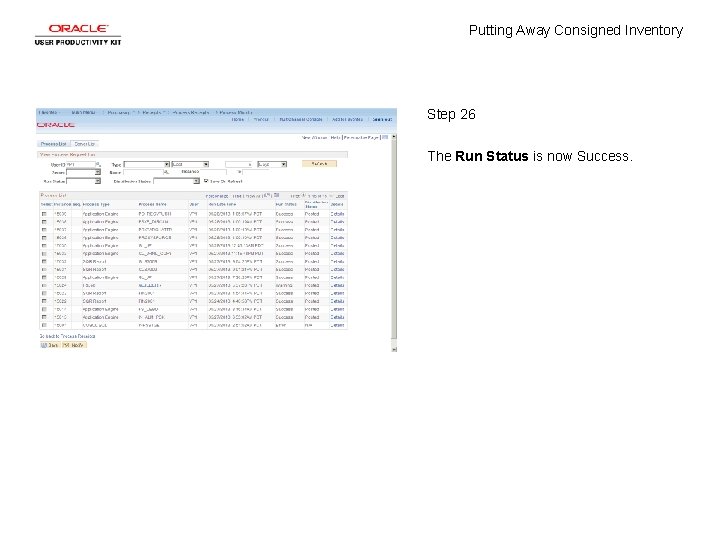 Putting Away Consigned Inventory Step 26 The Run Status is now Success. 
