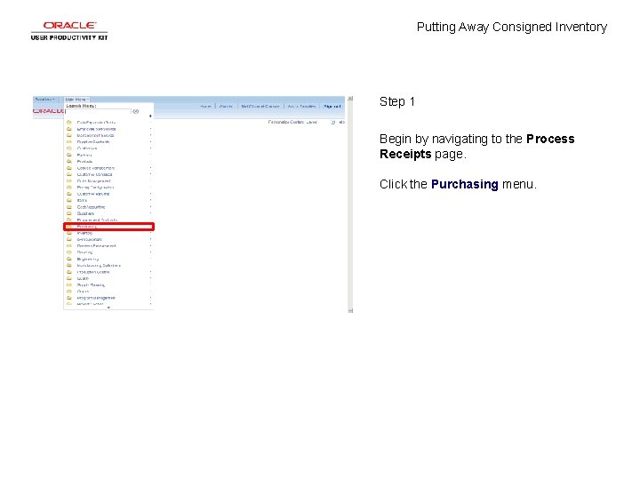 Putting Away Consigned Inventory Step 1 Begin by navigating to the Process Receipts page.