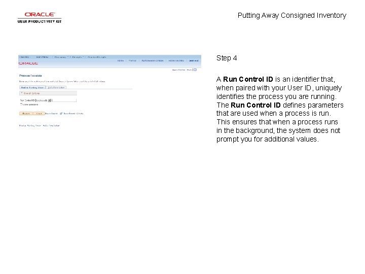 Putting Away Consigned Inventory Step 4 A Run Control ID is an identifier that,