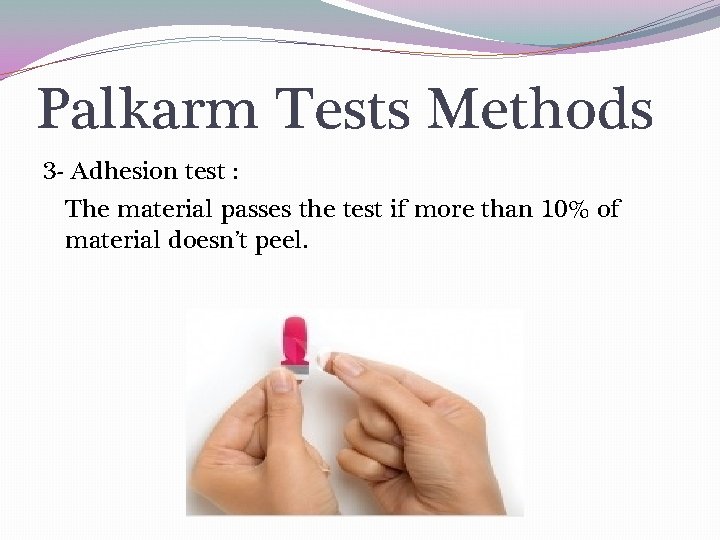 Palkarm Tests Methods 3 - Adhesion test : The material passes the test if