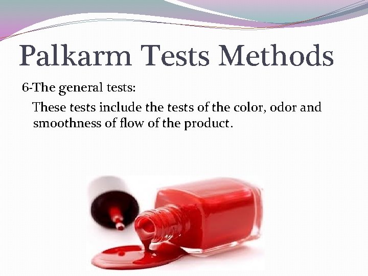 Palkarm Tests Methods 6 -The general tests: These tests include the tests of the