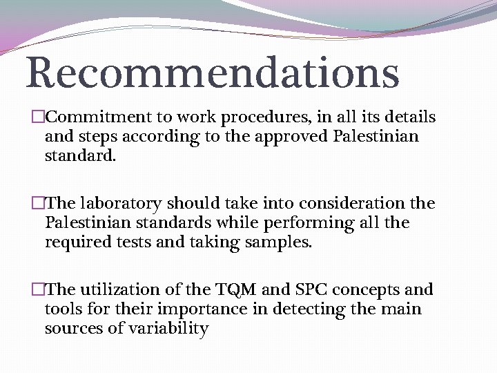 Recommendations �Commitment to work procedures, in all its details and steps according to the