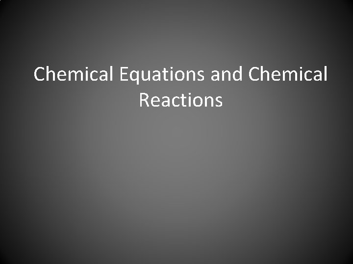 Chemical Equations and Chemical Reactions 