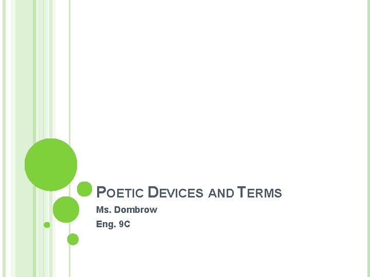 POETIC DEVICES AND TERMS Ms. Dombrow Eng. 9 C 