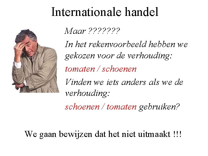 Internationale handel Maar ? ? ? ? In het rekenvoorbeeld hebben we gekozen voor