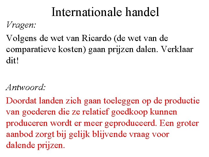 Internationale handel Vragen: Volgens de wet van Ricardo (de wet van de comparatieve kosten)