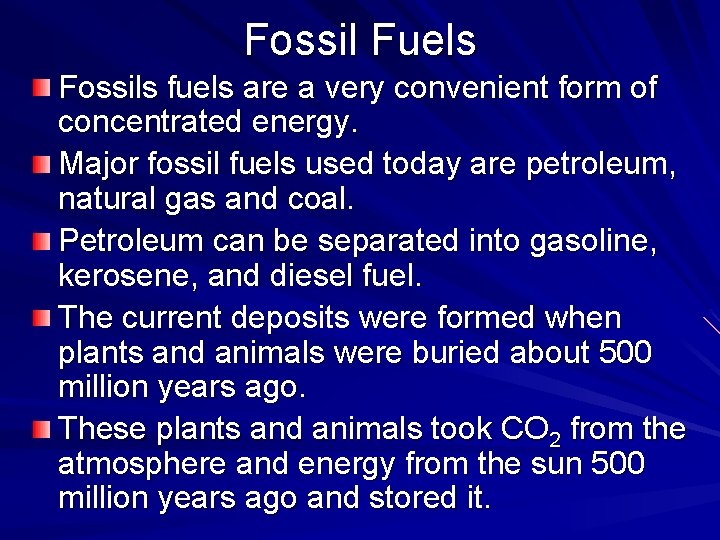 Fossil Fuels Fossils fuels are a very convenient form of concentrated energy. Major fossil
