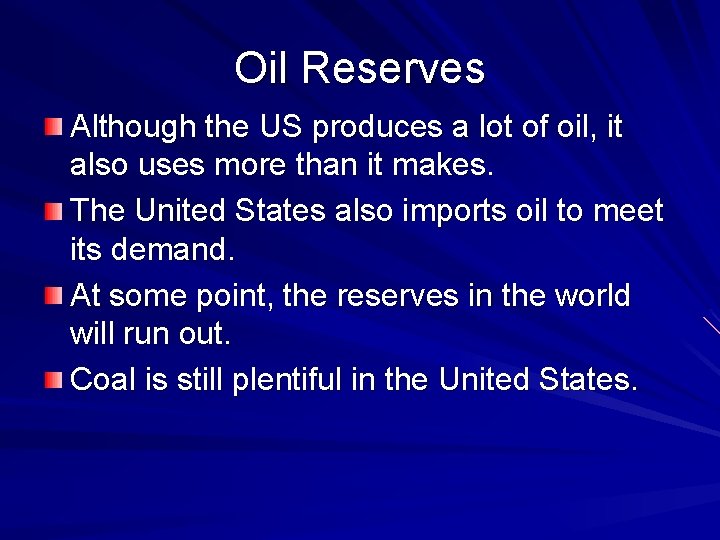 Oil Reserves Although the US produces a lot of oil, it also uses more