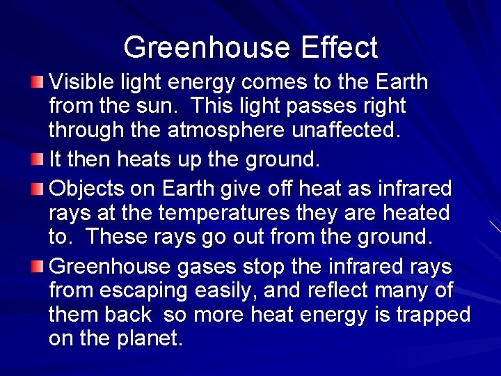 Greenhouse Effect Visible light energy comes to the Earth from the sun. This light