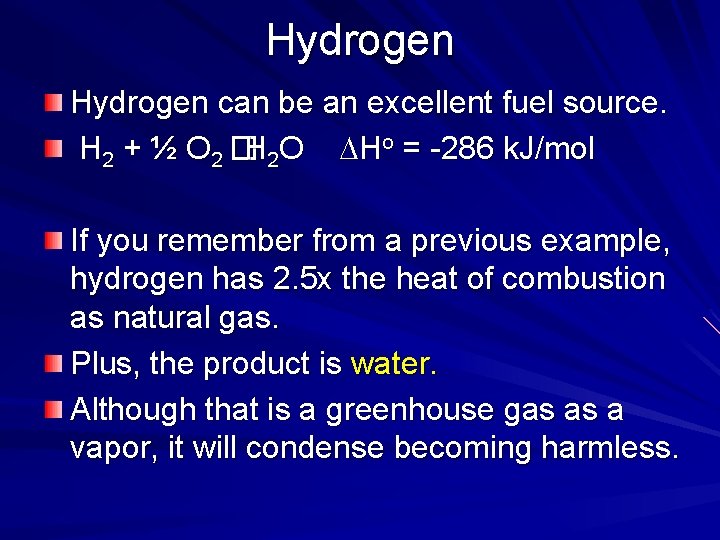 Hydrogen can be an excellent fuel source. H 2 + ½ O 2 �