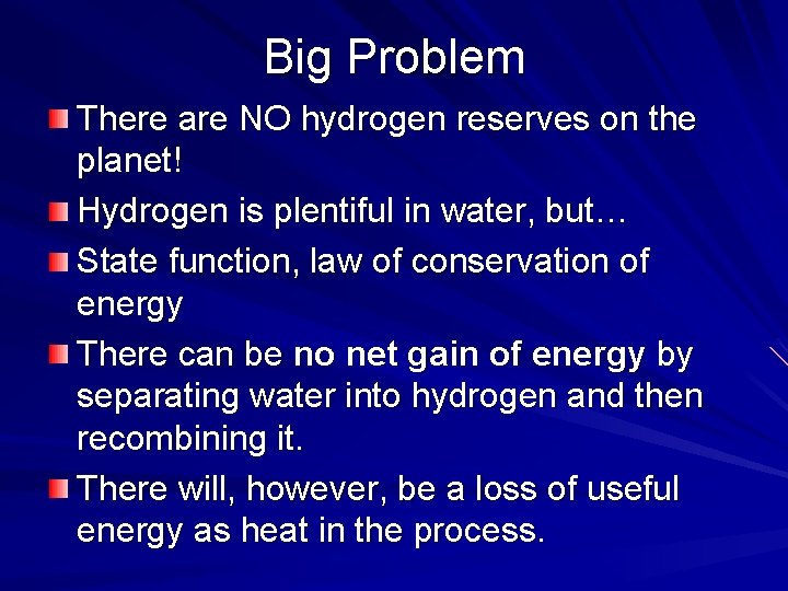 Big Problem There are NO hydrogen reserves on the planet! Hydrogen is plentiful in