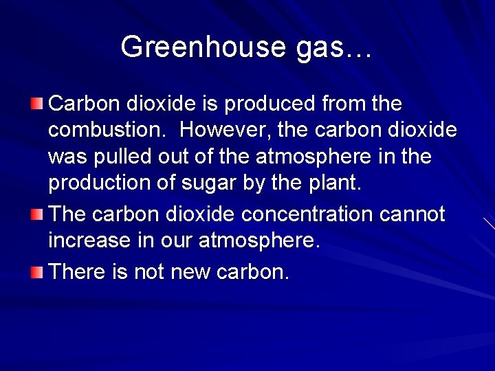 Greenhouse gas… Carbon dioxide is produced from the combustion. However, the carbon dioxide was