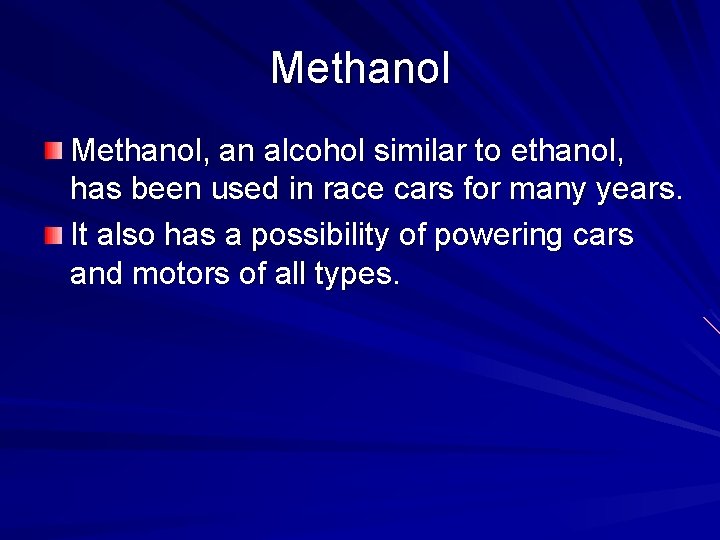 Methanol, an alcohol similar to ethanol, has been used in race cars for many