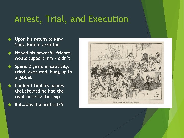 Arrest, Trial, and Execution Upon his return to New York, Kidd is arrested Hoped