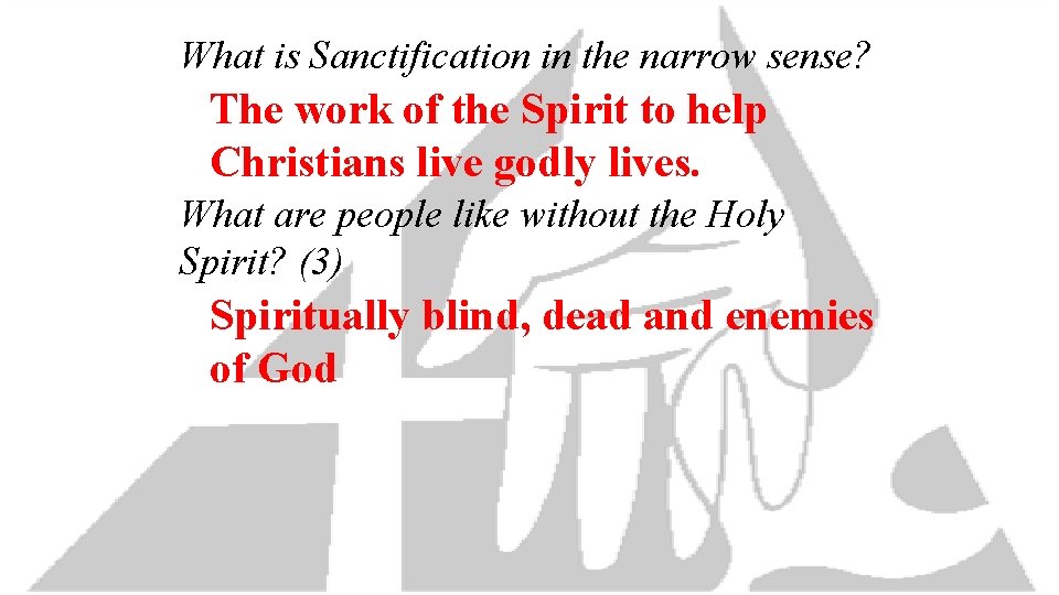 What is Sanctification in the narrow sense? The work of the Spirit to help