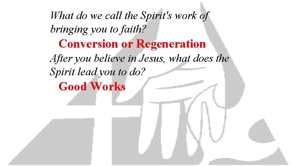 What do we call the Spirit's work of bringing you to faith? Conversion or