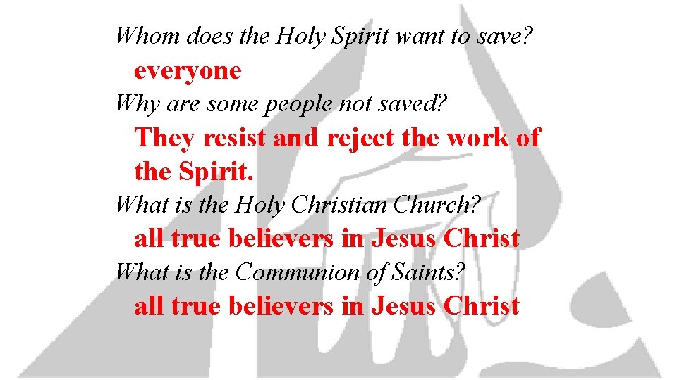 Whom does the Holy Spirit want to save? everyone Why are some people not