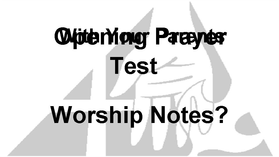 With Your Prayer Parents Opening Test Worship Notes? 