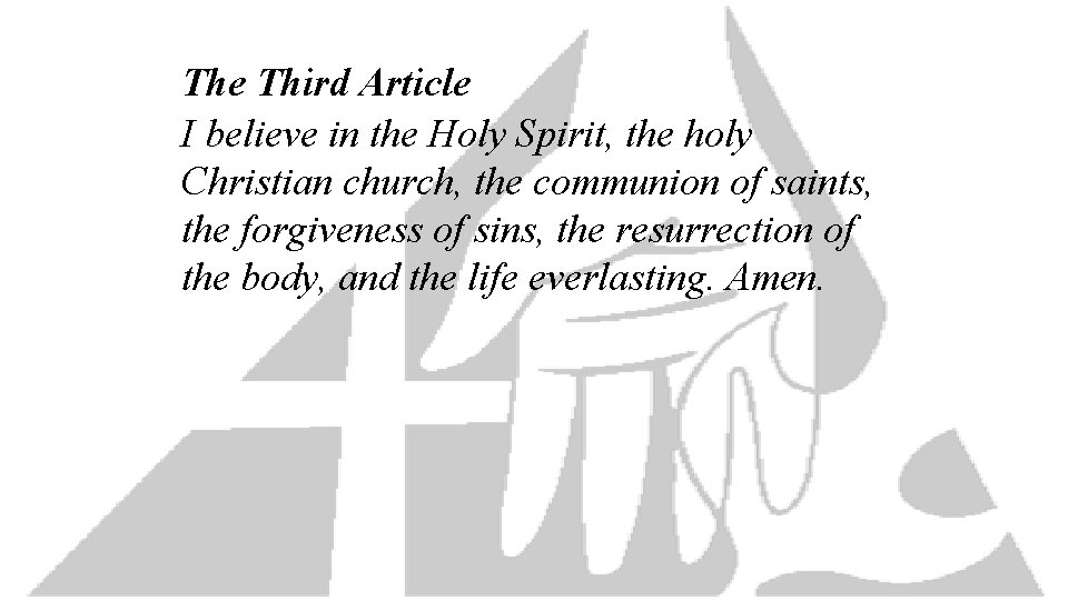 The Third Article I believe in the Holy Spirit, the holy Christian church, the