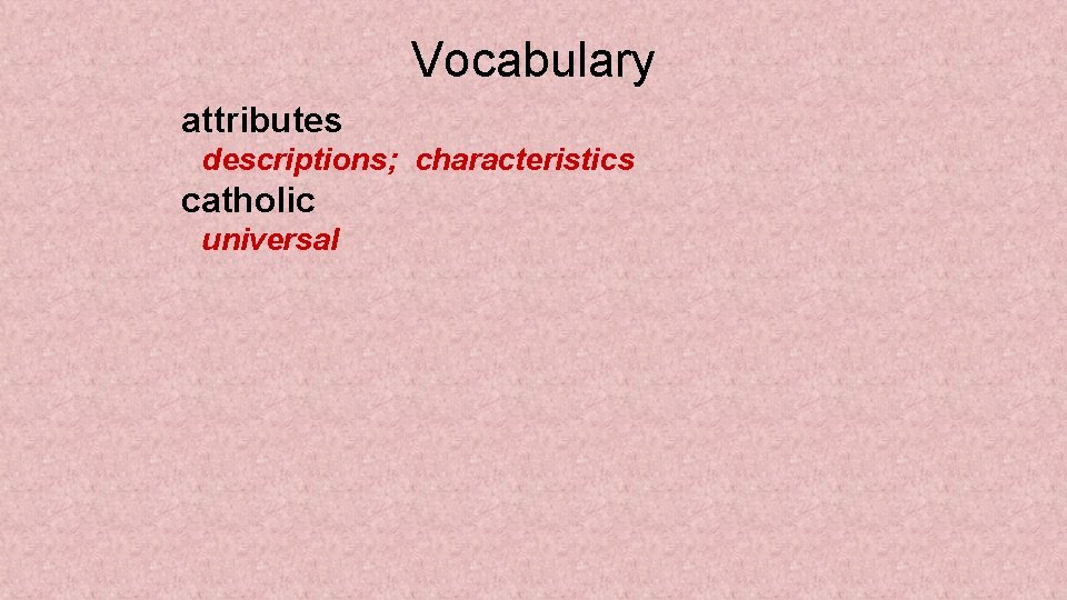 Vocabulary attributes descriptions; characteristics catholic universal 