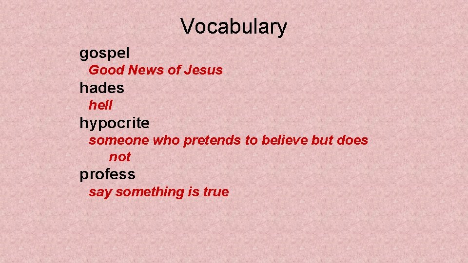 Vocabulary gospel Good News of Jesus hades hell hypocrite someone who pretends to believe