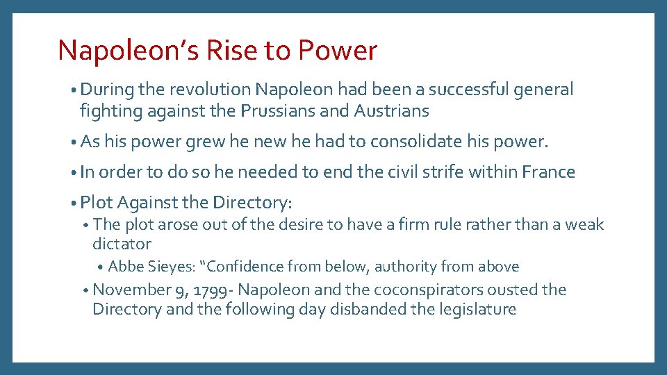 Napoleon’s Rise to Power • During the revolution Napoleon had been a successful general