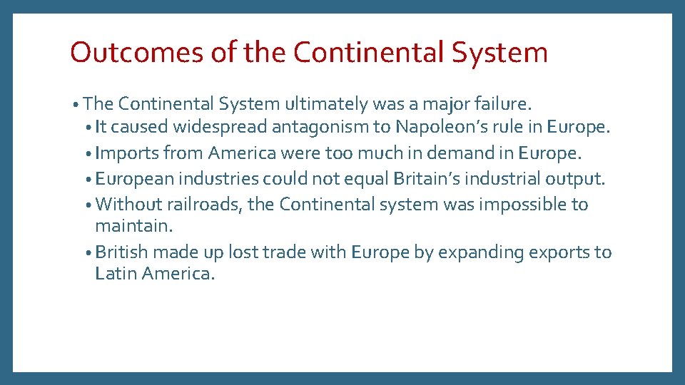 Outcomes of the Continental System • The Continental System ultimately was a major failure.