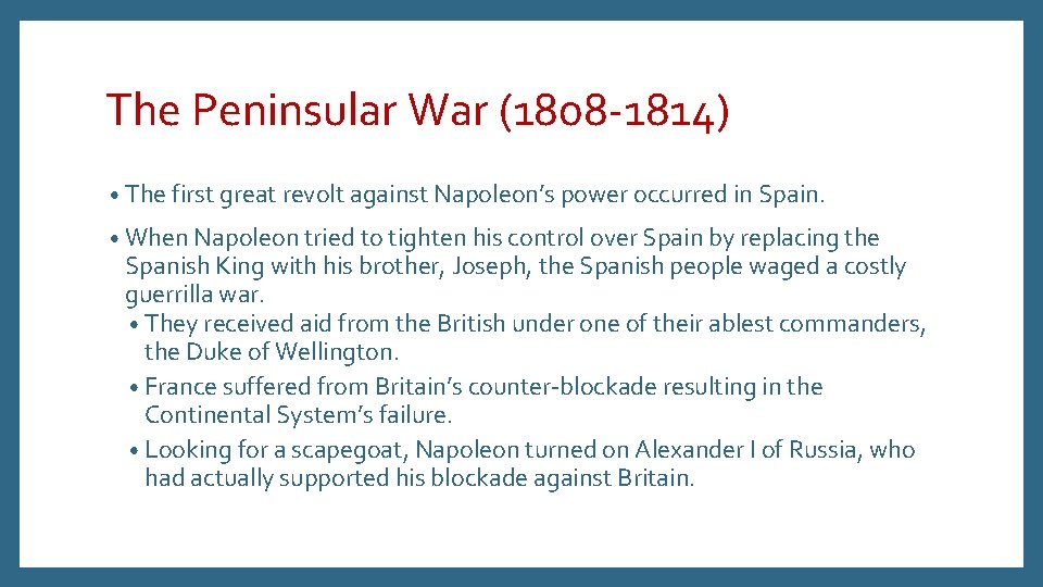 The Peninsular War (1808 -1814) • The first great revolt against Napoleon’s power occurred