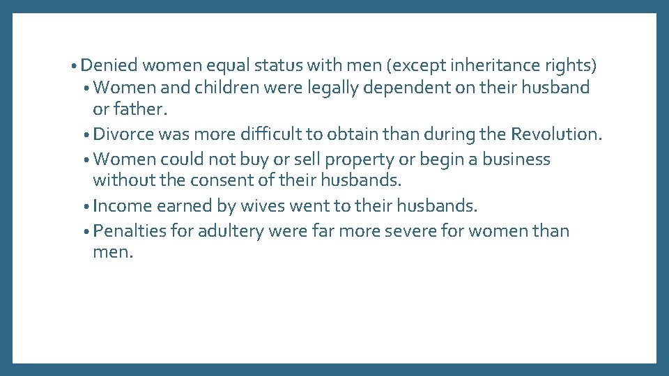  • Denied women equal status with men (except inheritance rights) • Women and