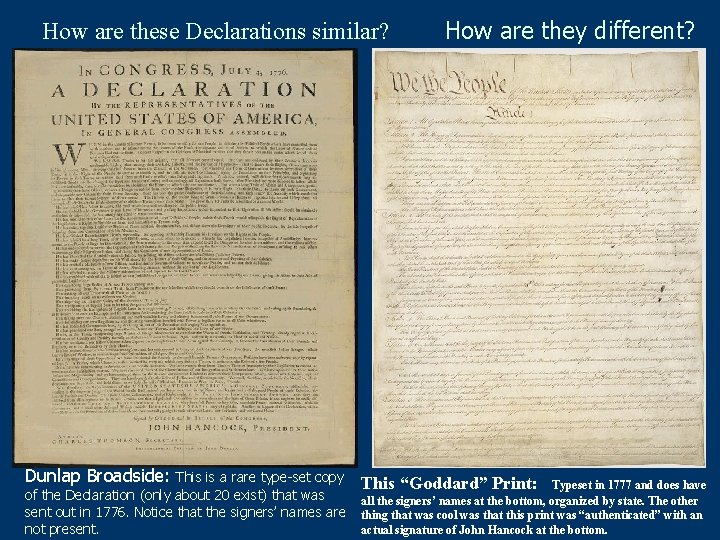 How are these Declarations similar? Dunlap Broadside: This is a rare type-set copy of