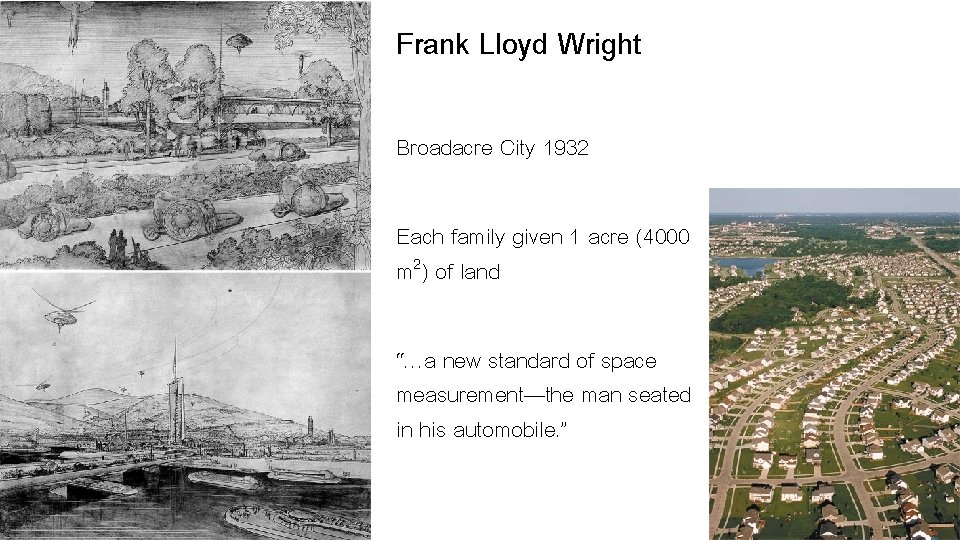 Frank Lloyd Wright Broadacre City 1932 Each family given 1 acre (4000 m 2)