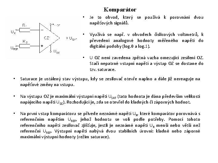 Komparátor • Je to obvod, který se používá k porovnání dvou napěťových signálů. • Komparátor • Je to obvod, který se používá k porovnání dvou napěťových signálů. •