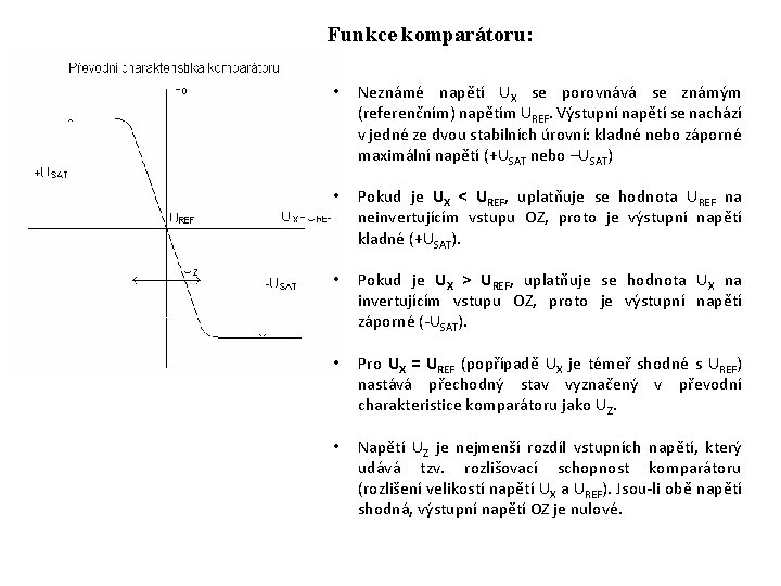 Funkce komparátoru: • Neznámé napětí UX se porovnává se známým (referenčním) napětím UREF. Výstupní