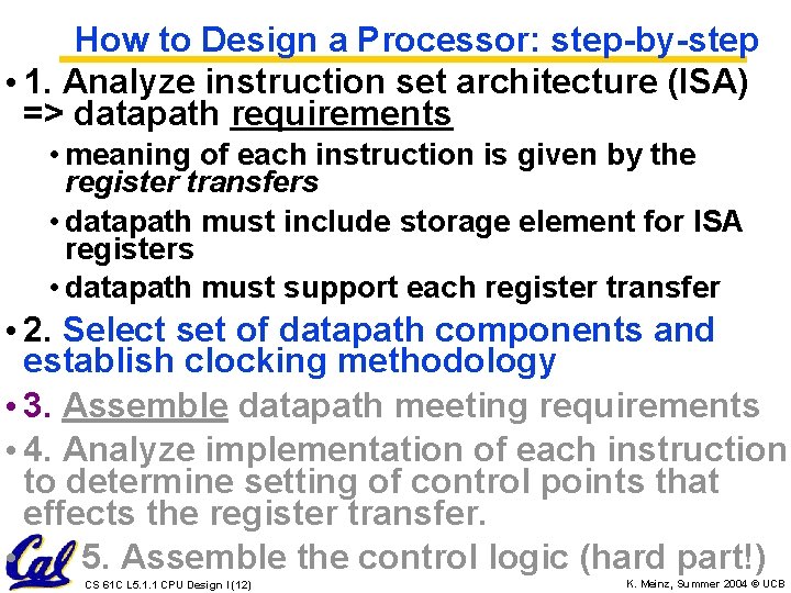 How to Design a Processor: step-by-step • 1. Analyze instruction set architecture (ISA) =>
