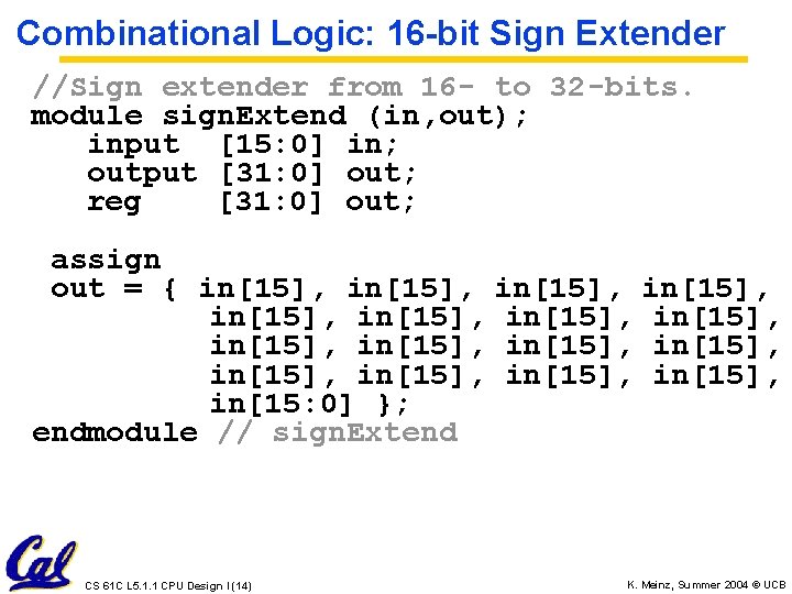 Combinational Logic: 16 -bit Sign Extender //Sign extender from 16 - to 32 -bits.
