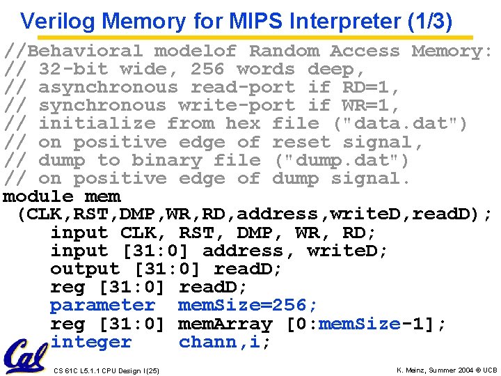 Verilog Memory for MIPS Interpreter (1/3) //Behavioral modelof Random Access Memory: // 32 -bit