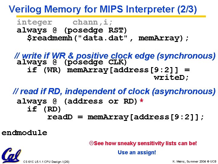 Verilog Memory for MIPS Interpreter (2/3) integer chann, i; always @ (posedge RST) $readmemh("data.