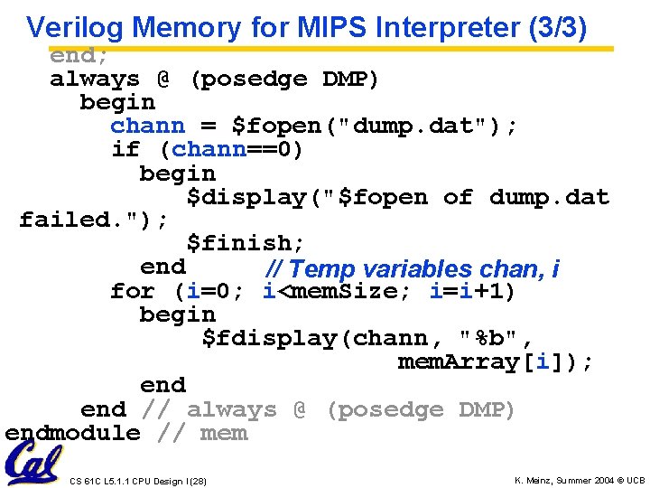 Verilog Memory for MIPS Interpreter (3/3) end; always @ (posedge DMP) begin chann =