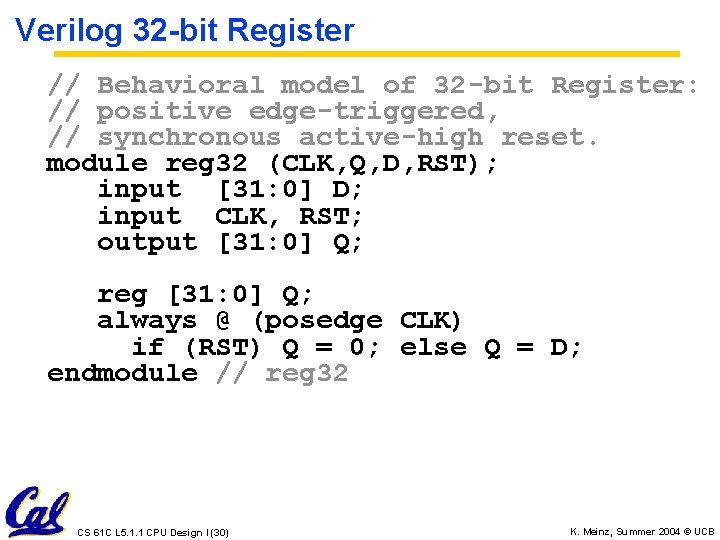 Verilog 32 -bit Register // Behavioral model of 32 -bit Register: // positive edge-triggered,
