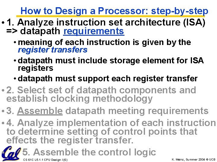 How to Design a Processor: step-by-step • 1. Analyze instruction set architecture (ISA) =>
