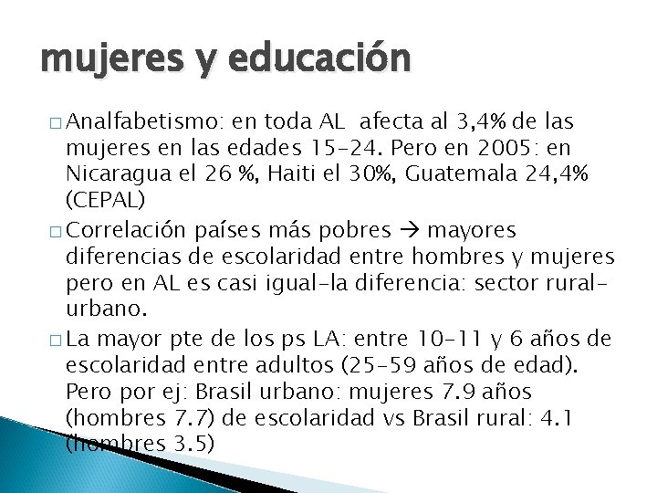 mujeres y educación � Analfabetismo: en toda AL afecta al 3, 4% de las