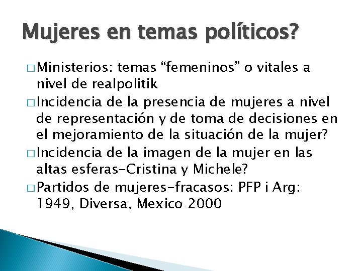 Mujeres en temas políticos? � Ministerios: temas “femeninos” o vitales a nivel de realpolitik