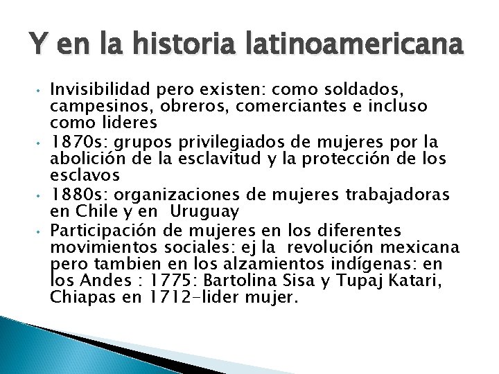 Y en la historia latinoamericana • • Invisibilidad pero existen: como soldados, campesinos, obreros,