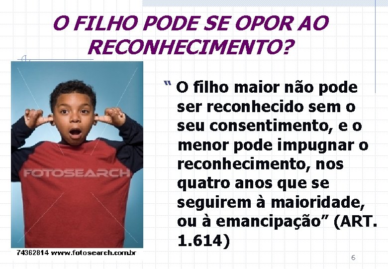 O FILHO PODE SE OPOR AO RECONHECIMENTO? “ O filho maior não pode ser