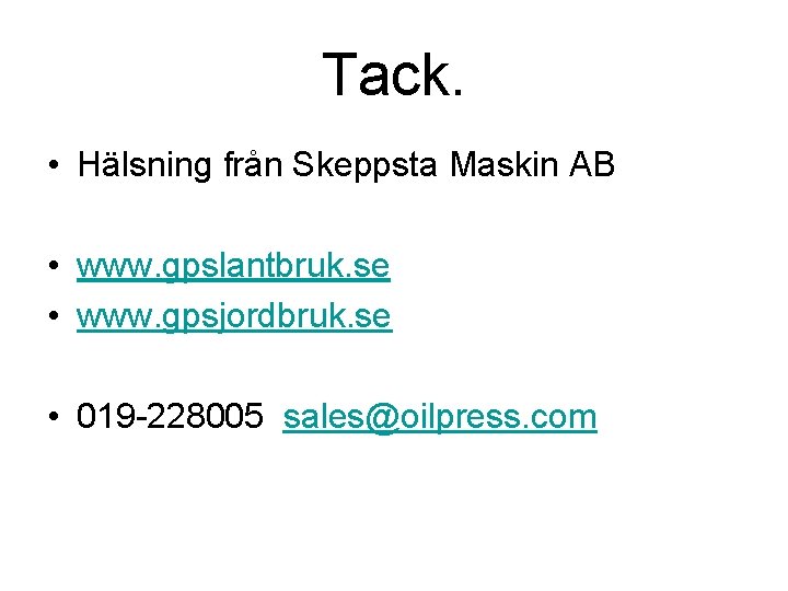 Tack. • Hälsning från Skeppsta Maskin AB • www. gpslantbruk. se • www. gpsjordbruk.