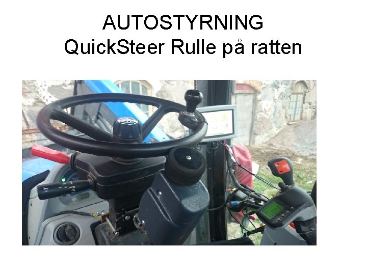 AUTOSTYRNING Quick. Steer Rulle på ratten 