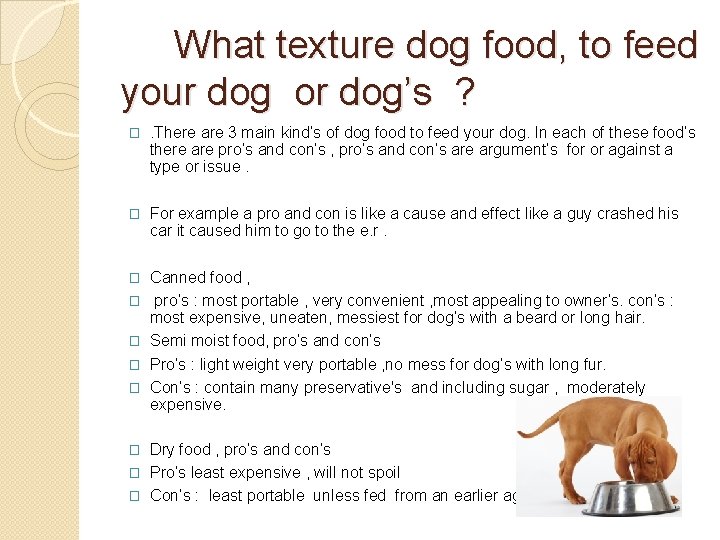 What texture dog food, to feed your dog or dog’s ? � . There